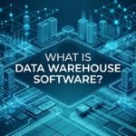 What Is Data Warehouse Software?
